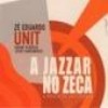 Eduaro, Ze - A Jazzar No Zeca CLEANFEED CF 28